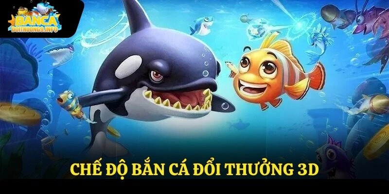 Chế độ bắn cá đổi thưởng 3D
